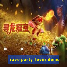 rave party fever demo